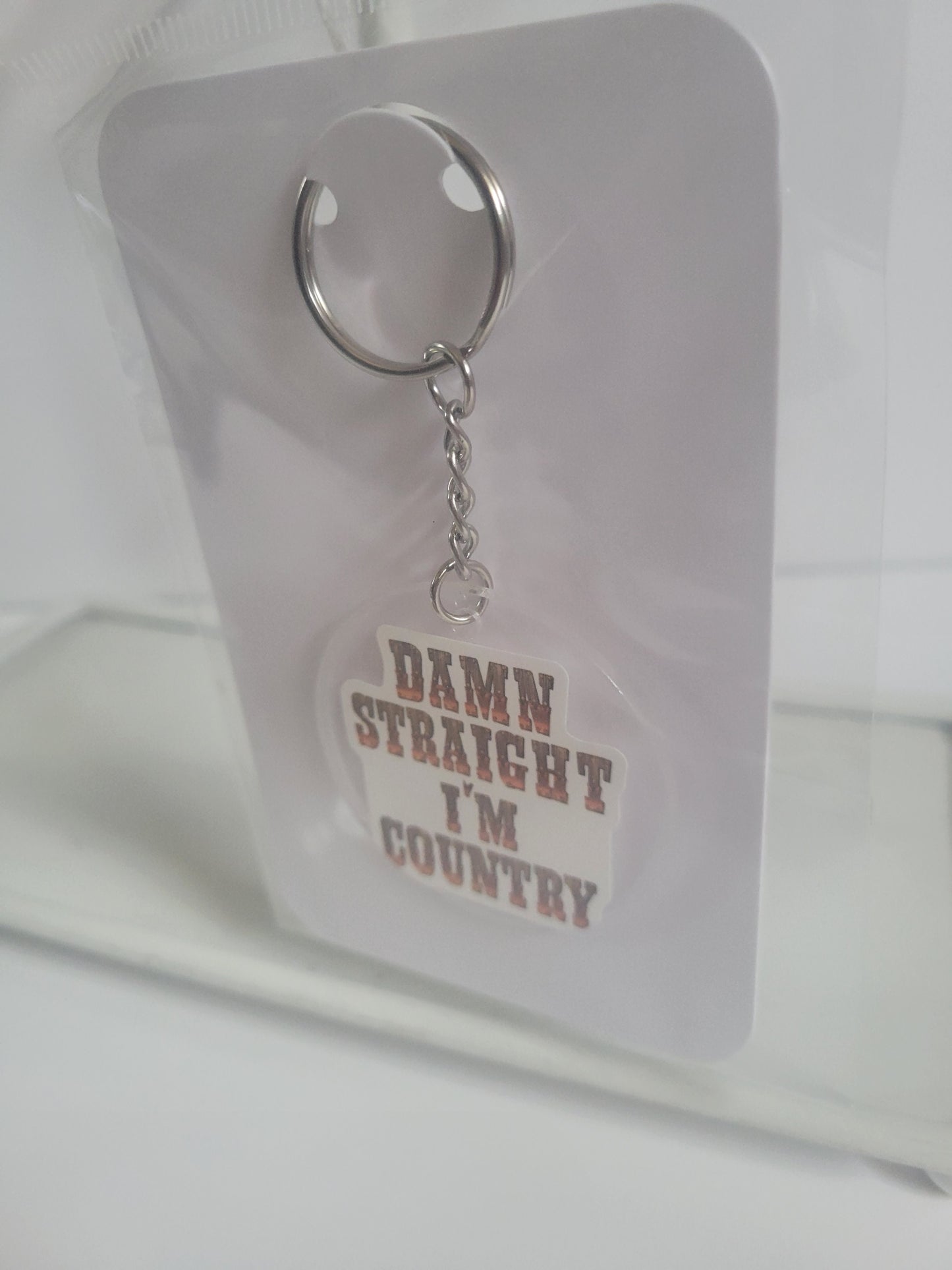 Damn Straight I'm Country - Keychain