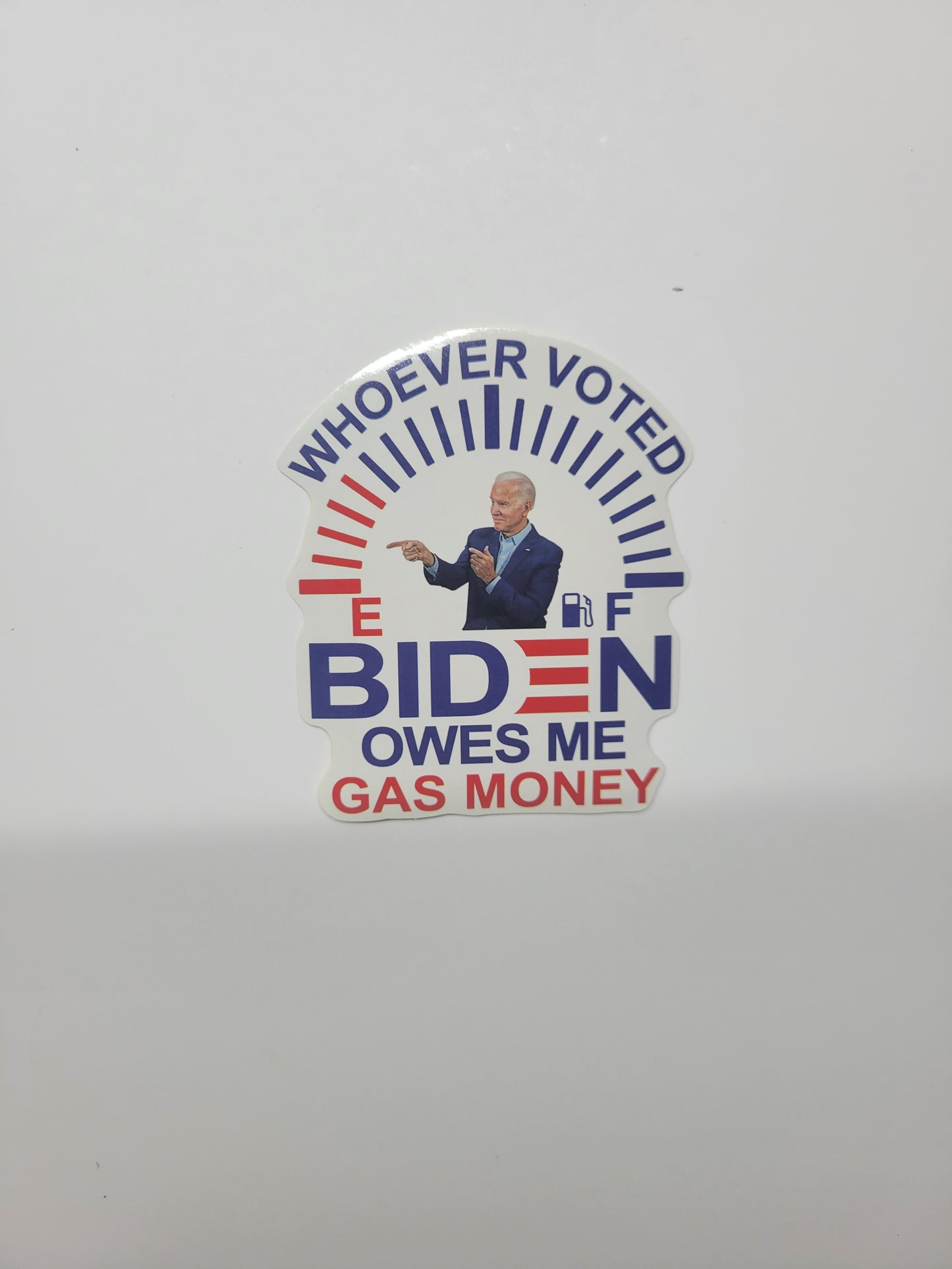 Whoever Voted BIDEN Owes Me Gas Money - Sticker