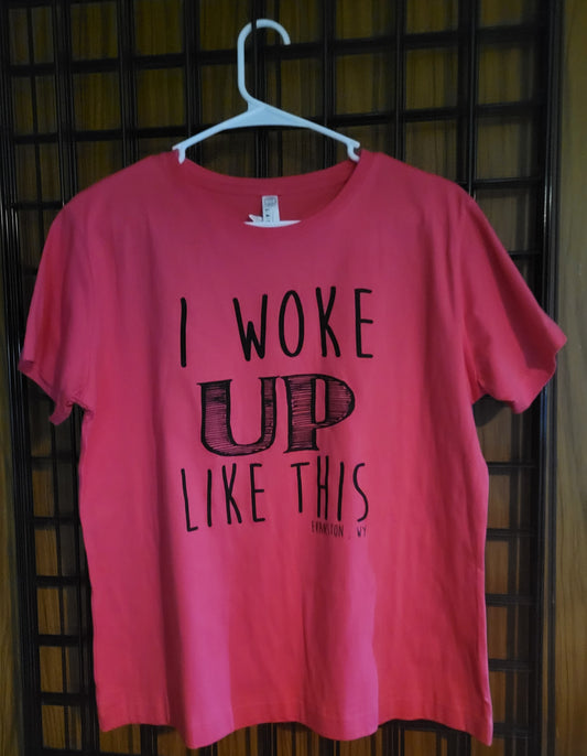 I Woke Up Like This - Shirt