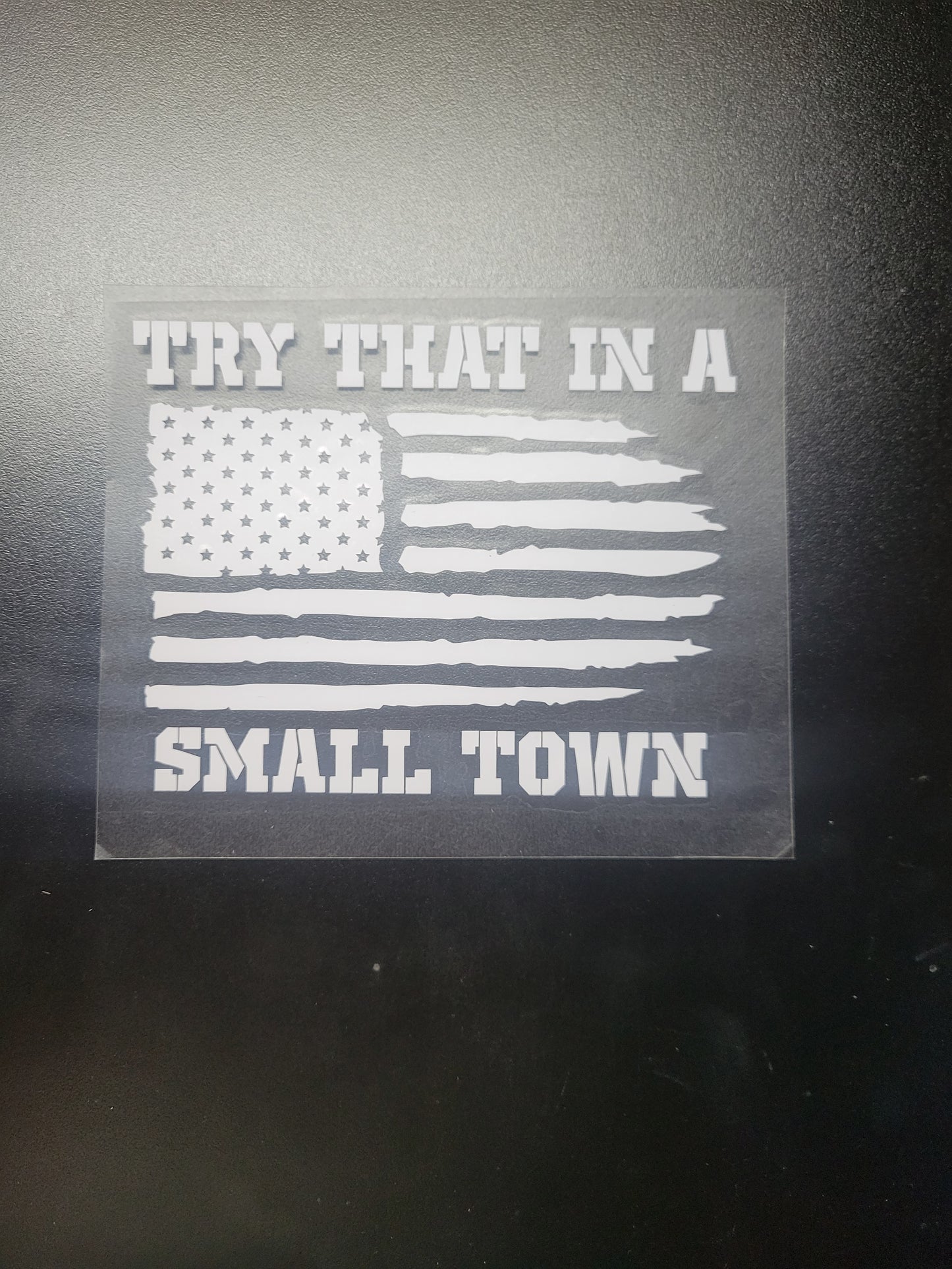 Try That In A Small Town - Window Decal