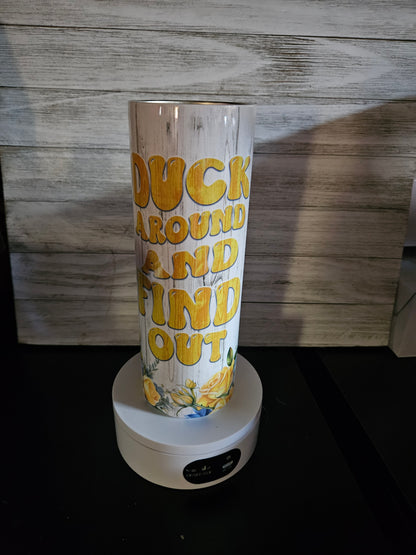 20oz. Tumbler- Duck around and find out