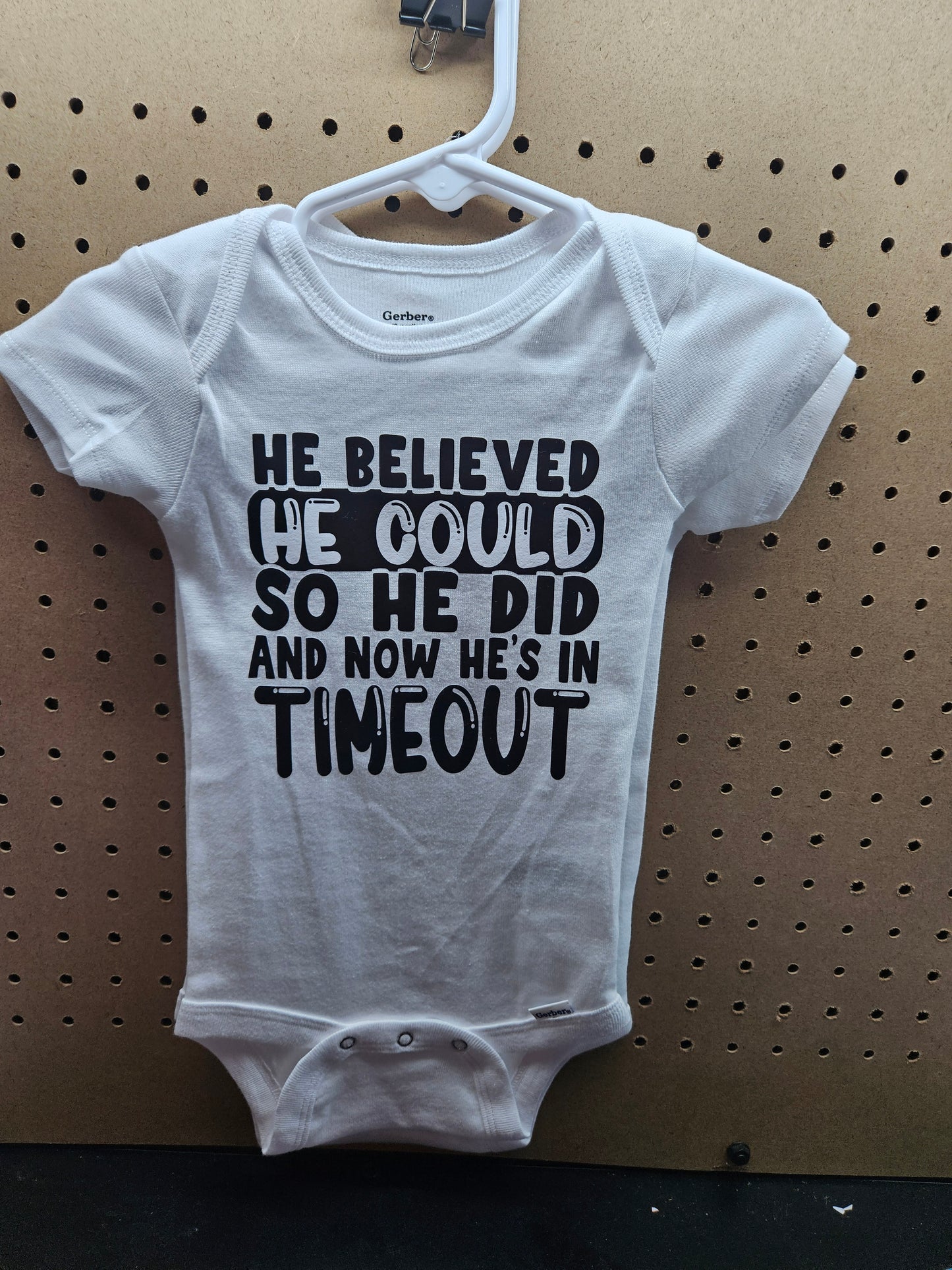 He Believed He Could So He Did and Now He's in TIME OUT - Baby Onesie