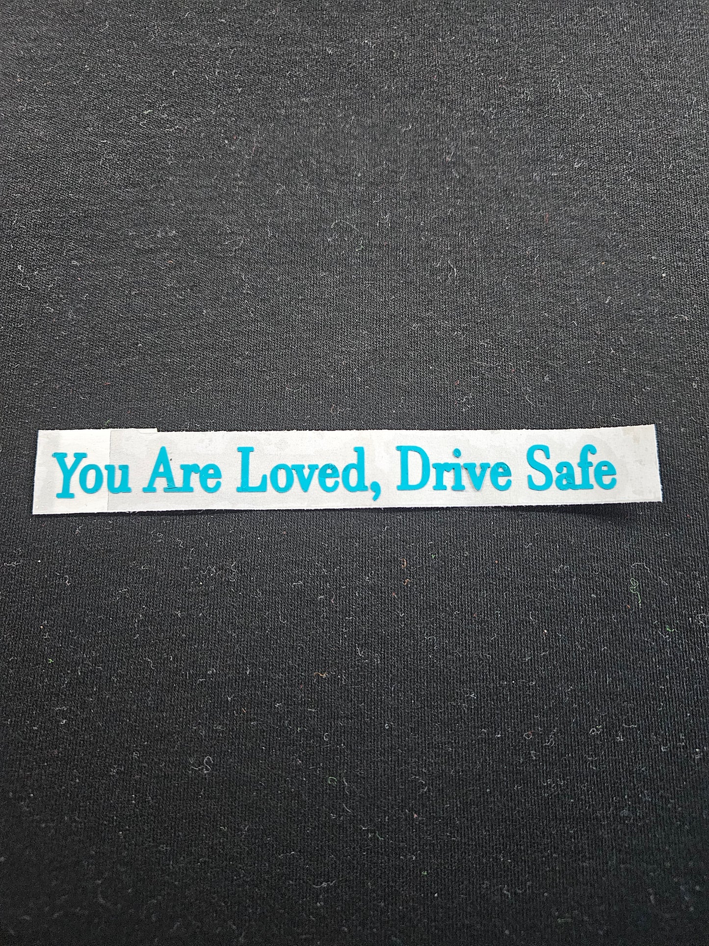 You Are Loved, Drive Safe - Window Decals